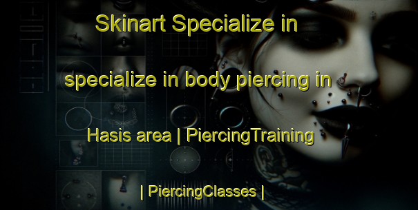 Skinart Specialize in specialize in body piercing in Hasis area | PiercingTraining | PiercingClasses | SkinartTraining-Pakistan
